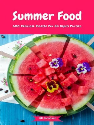 cover image of Summer Food--600 Deliziose Ricette Per Gli Ospiti Partito